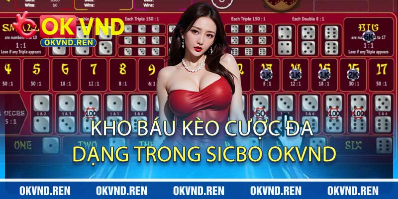Kho Báu Kèo Cược Đa Dạng Trong Sicbo OKVND