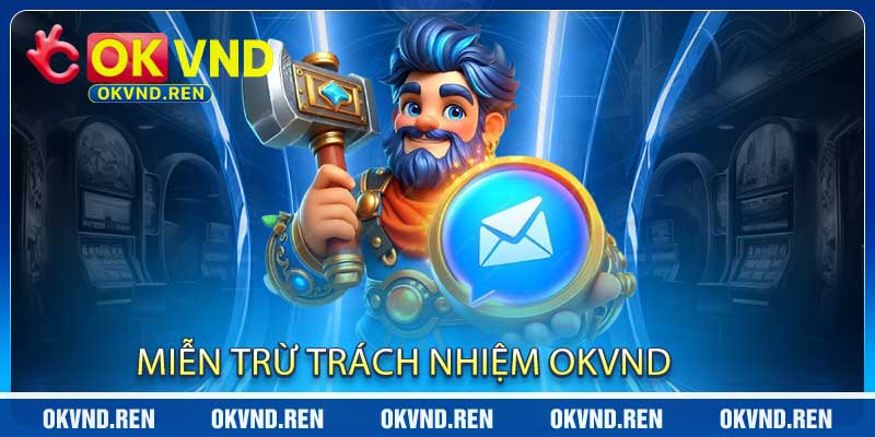 Miễn Trừ Trách Nhiệm OKVND - Chính Sách An Toàn Của 2026